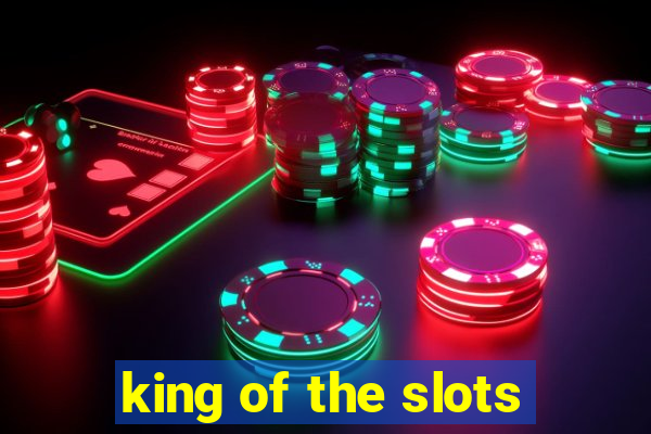 king of the slots